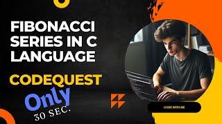 "Fibonacci Series in C Language | @CodeQuest-HSM Tutorial ️ "