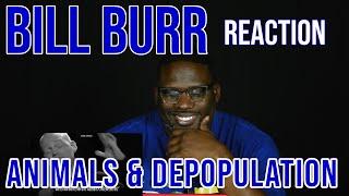 DJ Mann ReActs | Bill Burr - Animals & Depopulation