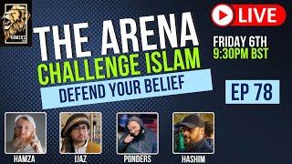 The Arena | Challenge Islam | Defend your Beliefs - Episode 78