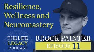 Episode #11 - | Brock Painter | Neuromastery, Holistic Wellness and Resilience