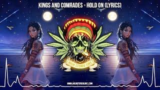 Kings and Comrades - Hold On ️ (New Reggae 2024 / Cali Reggae 2024 / Island Reggae / Lyric Video )