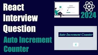 React Interview Question | Auto Increment Counter in React JS | React Tutorial | 2024 #react