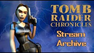 Tomb Raider V: Chronicles: Stream Archive 11-5-22