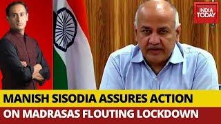 Deputy CM Manish Sisodia Exclusive On Madrasa Hotspot; Assures Action Against Lockdown Offenders