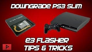 E3 Flasher Tips and Tricks for Downgrading PS3 Slim