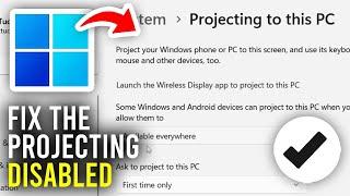 How To Fix Projecting To This PC Disabled In Windows | Step-by-Step Guide (2024)