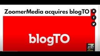 ZNews - ZoomerMedia Acquires blogTO (FULL VER.)