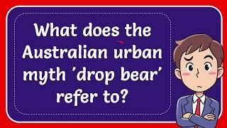 What does the Australian urban myth 'drop bear' refer to?