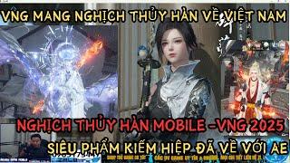 VNG MANG NGHỊCH THỦY HÀN MOBILE VỀ VIỆT NAM - SIÊU PHẨM KIẾM HIỆP 2025 VỀ VỚI AE ĐÂY RỒI