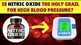 Is Nitric Oxide the Holy Grail for Treating High Blood Pressure? | Research | Side Effects | Foods
