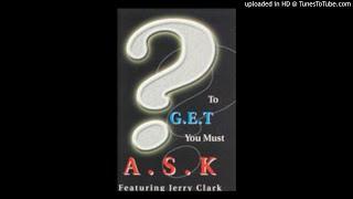 To G.E.T. You Must A.S.K. - Jerry Clark