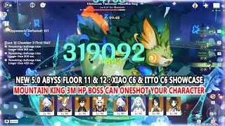 New 5.0 Abyss Floor 11 & 12 : Xiao C6 & Itto C6 Showcase | Mountain King 3M HP Boss Can Oneshot You