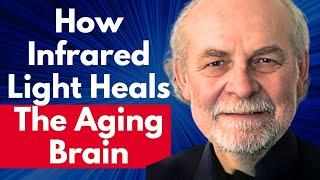 How Infrared Light Heals The Aging Brain | Dr Paul Chazot Interview Clip