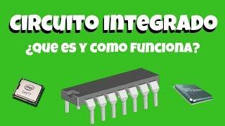 Circuitos Integrados, los omnipresentes en la tecnología ¿Que son y como funcionan? | ENTec