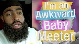 Meeting a Baby is Awkward