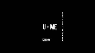 KILLBOY - U + ME (Zeford Remix)