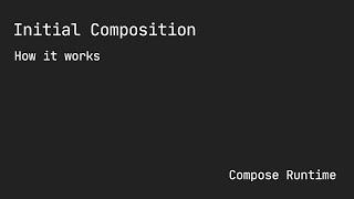 Compose Runtime - Initial Composition