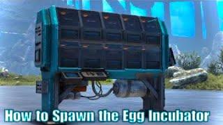 How to spawn the Egg Incubator in Genesis Part 2