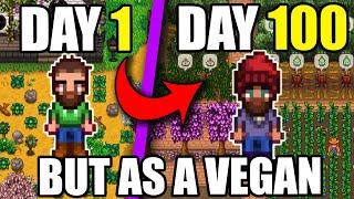 I played 100 days of Stardew Valley but as a Vegan