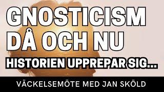 GNOSTICISM DÅ OCH NU - HISTORIEN UPPREPAR SIG | Jan Sköld   - Vetlanda Friförsamling