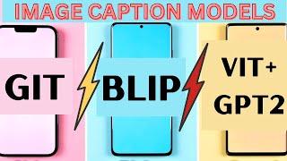 I compared 3 AI Image Caption Models - GIT vs BLIP vs ViT+GPT2 - Image-to-Text Models