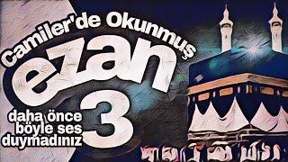 Camiler'de Okunmuş Dünya'nın En Güzel Ezan Kıraatları.