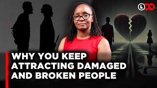 Why You Keep Attracting Damaged And Broken People & How to Finally Break the Pattern | LNN