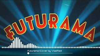 Futurama - Main Theme / Cover by Влад Фед (VladFed) (Visualizer)