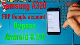 Samsung A320 A3 2017 8 0 0 FRP Google account  bypass