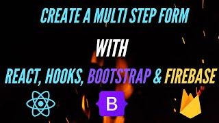 How to Create a Multi-Step Form With React, React Hooks, Bootstrap and Firebase