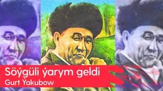 Gurt Yakubow - Soyguli yarym geldi