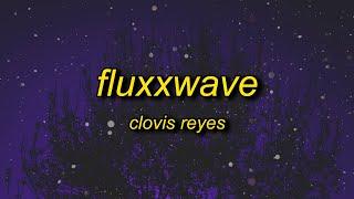 clovis reyes - fluxxwave (slowed + reverb)