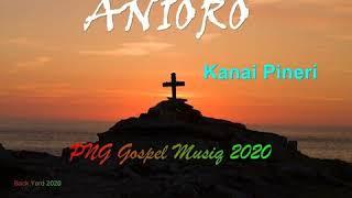 ANIORO- Kanai Pineri(Png Gospel Song)