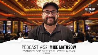 Podcast #52: Mike Matusow / Professional Poker Player / LIVE MTT Earnings $9,750,072