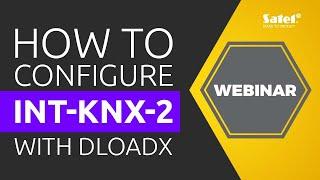 SATEL Webinar: How to configure INT-KNX-2 using DLOADX