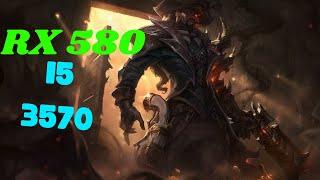 LEAGUE OF LEGENDS - Test I5 3570 | RX 580 8GB 2048SP | 12GB RAM DDR3