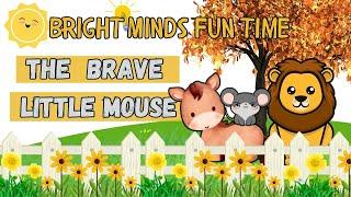 The Brave Little Mouse | Bright Minds Fun Time