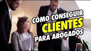 Cómo conseguir clientes para abogados