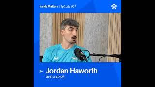 Episode 027 - “Mr Gut Health” Jordan Haworth