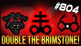 Double The Brimstone! - The Binding Of Isaac: Afterbirth+ #804