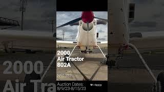 *** New Auction - 2000 AirTractor 802A - N91357 // Auction Close 8/15/23 ***