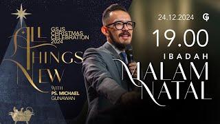 Ibadah MALAM NATAL GSJS 2 - Ps. Michael Gunawan - Pk.19.00 (24 Des 2024)