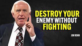 DESTROY YOUR ENEMY WITHOUT FIGHTING  THEM - Jim Rohn Motivation