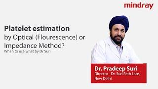 Platelet estimation by Optical (Flourescence) or Impedance Method? When to use what by Dr  Suri