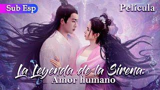 【Película】La Layenda de la Sirena: Amor humano | Mermaid Legend: Human Love | 鲛人传说之人间情