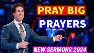 Joel Osteen 2024  Pray Big Prayers  Joel Osteen Sermons Today 9/27/2024