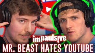 MR. BEAST HATES YOUTUBE - IMPAULSIVE EP. 45