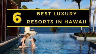 Top 6 Best Luxury Resorts In Hawaii