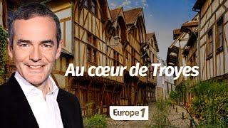 Au cœur de l'Histoire: Troyes (Franck Ferrand)