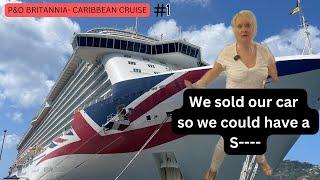 P&O Britannia Caribbean cruise...we sold our car so we could have a S----